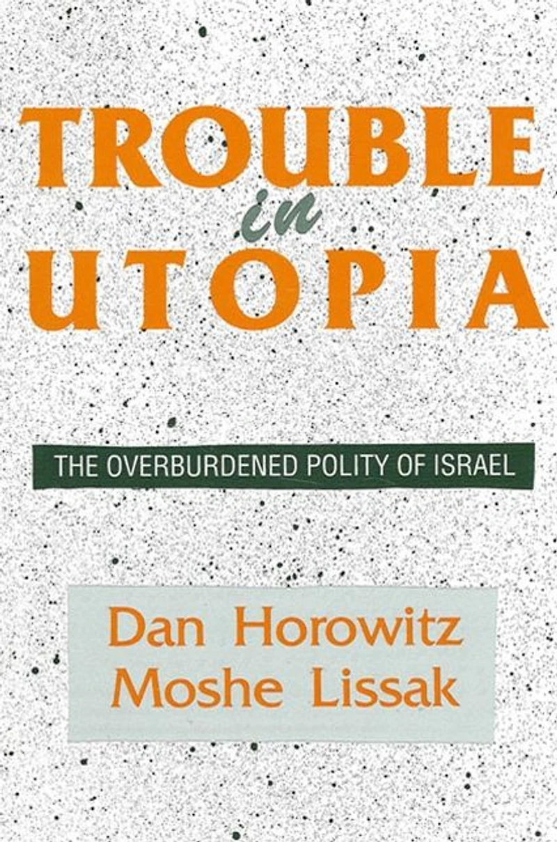 Trouble Utopia: The Overburdened Polity of Israel