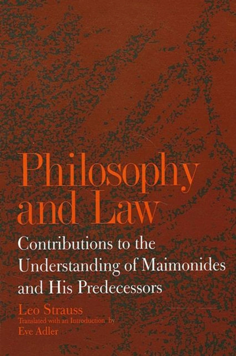Philosophy and Law: Contributions to the Understanding of Maimonides His Predecessors