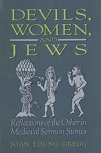 Devils, Women, and Jews: Reflections of the Other Medieval Sermon Stories