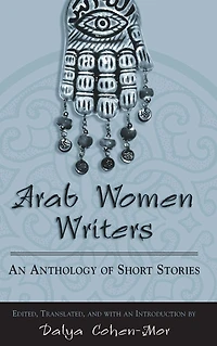 Arab Women Writers: An Anthology of Short Stories