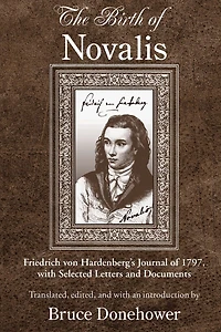 The Birth of Novalis: Friedrich von Hardenberg's Journal 1797, with Selected Letters and Documents