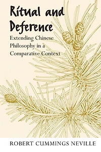 Ritual and Deference: Extending Chinese Philosophy in a Comparative Context