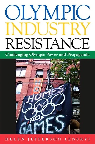 Olympic Industry Resistance: Challenging Olympic Power and Propaganda