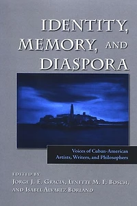 Identity, Memory, and Diaspora: Voices of Cuban-American Artists, Writers, and Philosophers