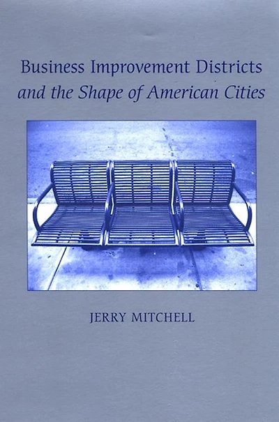 Business Improvement Districts and the Shape of American Cities