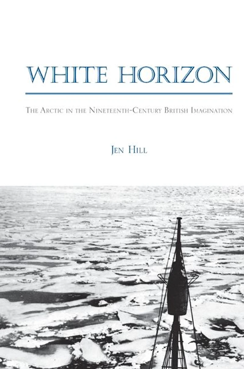 White Horizon: The Arctic in the Nineteenth-Century British Imagination