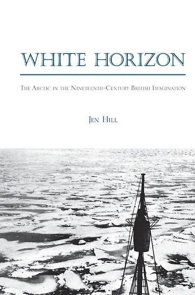 White Horizon: The Arctic in the Nineteenth-Century British Imagination