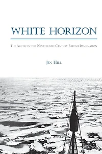 White Horizon: The Arctic in the Nineteenth-Century British Imagination