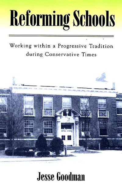 Reforming Schools: Working within a Progressive Tradition during Conservative Times