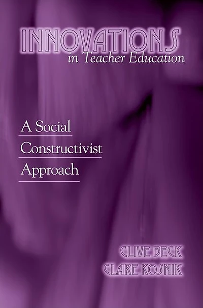 Innovations in Teacher Education: A Social Constructivist Approach