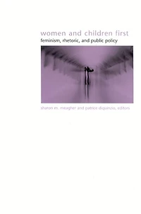 Women and Children First: Feminism, Rhetoric, and Public Policy