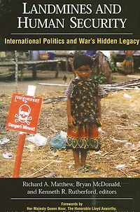 Landmines and Human Security: International Politics and War's Hidden Legacy