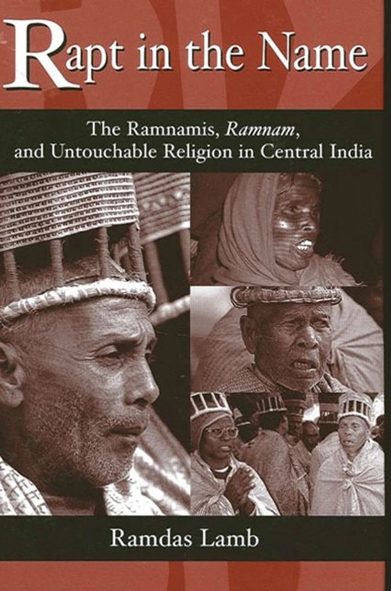 Rapt The Name: Ramnamis, Ramnam, and Untouchable Religion Central India