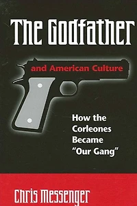 The Godfather and American Culture: How the Corleones Became "Our Gang"