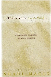 God's Voice from the Void: Old and New Studies in Bratslav Hasidism