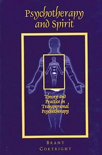 Psychotherapy and Spirit: Theory and Practice in Transpersonal Psychotherapy