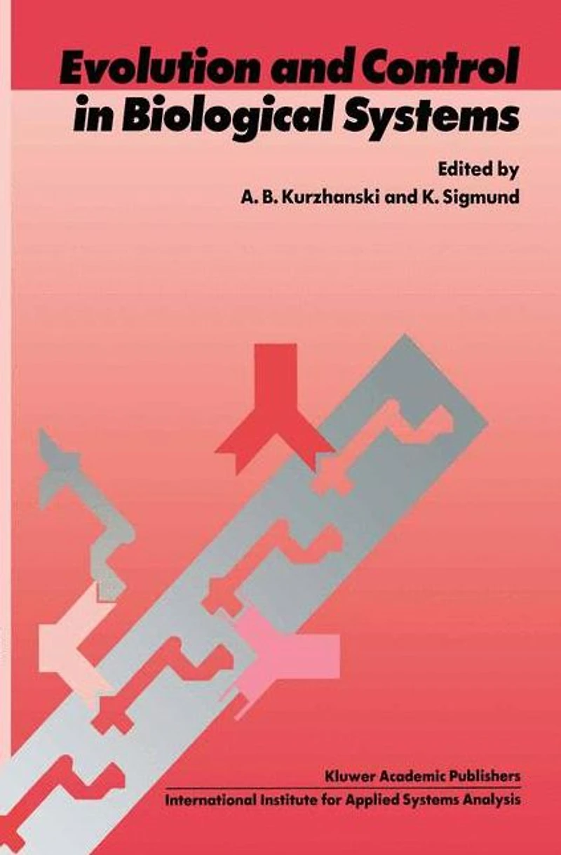 Evolution and Control Biological Systems: Proceedings of the IIASA Workshop, Laxenburg, Austria, 30 November - 4 December 1987