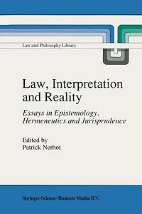 Law, Interpretation and Reality: Essays Epistemology, Hermeneutics Jurisprudence