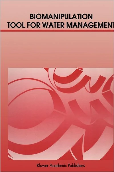 Biomanipulation Tool for Water Management: Proceedings of an International Conference held Amsterdam, The Netherlands, 8-11 August, 1989