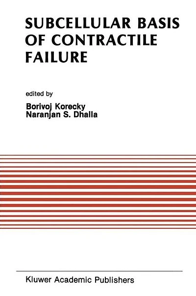 Subcellular Basis of Contractile Failure: Proceedings the Symposium Sponsored by Council Cardiac Metabolism, International Society and Federation Cardiology for Heart Research, May 11-13, 1989, Ottawa, Canada