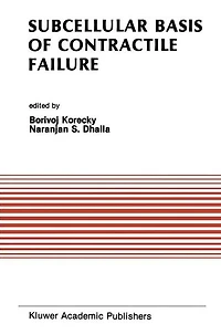 Subcellular Basis of Contractile Failure: Proceedings the Symposium Sponsored by Council Cardiac Metabolism, International Society and Federation Cardiology for Heart Research, May 11-13, 1989, Ottawa, Canada