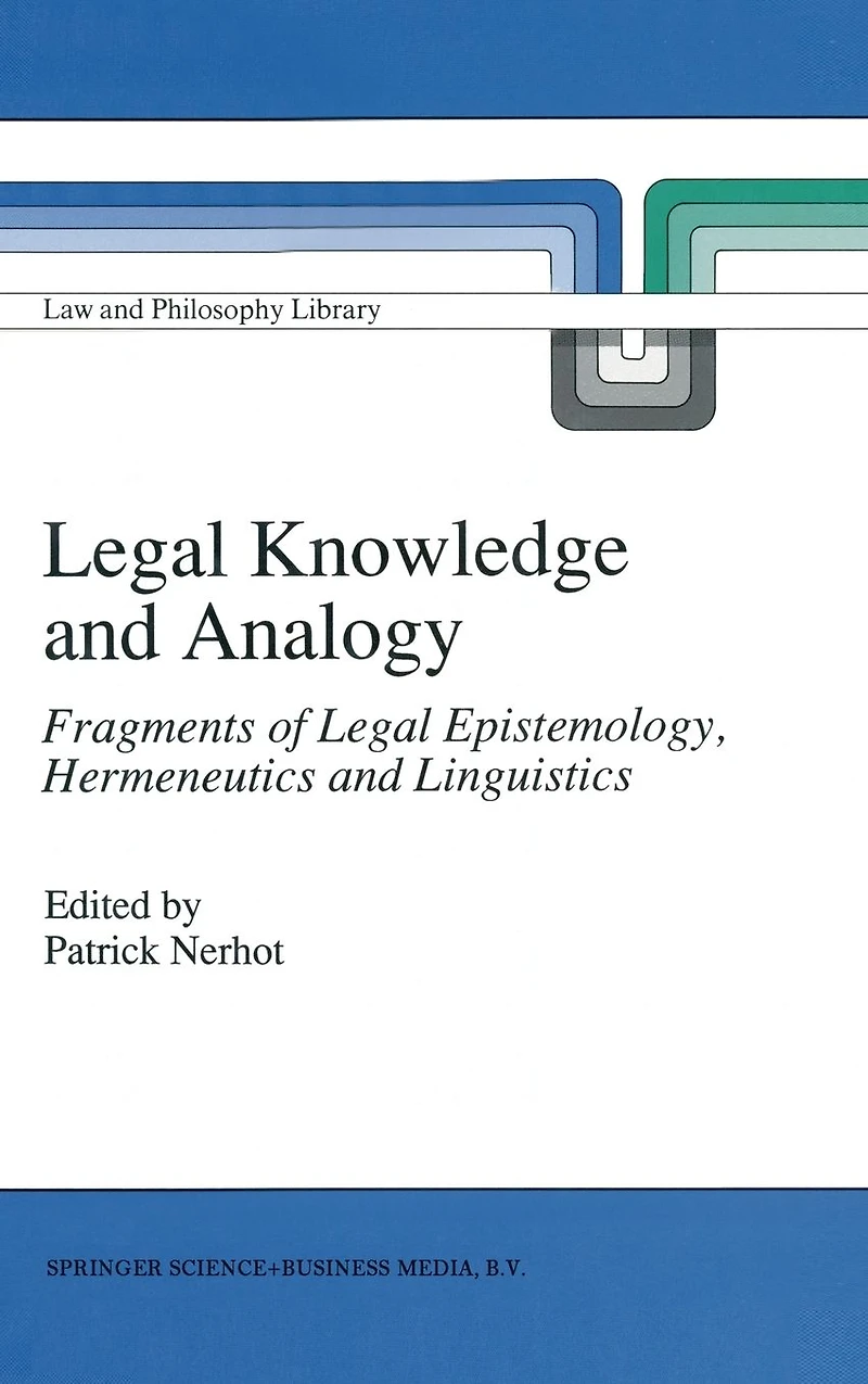 Legal Knowledge and Analogy: Fragments of Epistemology, Hermeneutics Linguistics