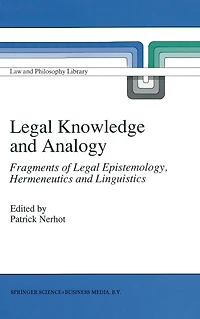 Legal Knowledge and Analogy: Fragments of Epistemology, Hermeneutics Linguistics