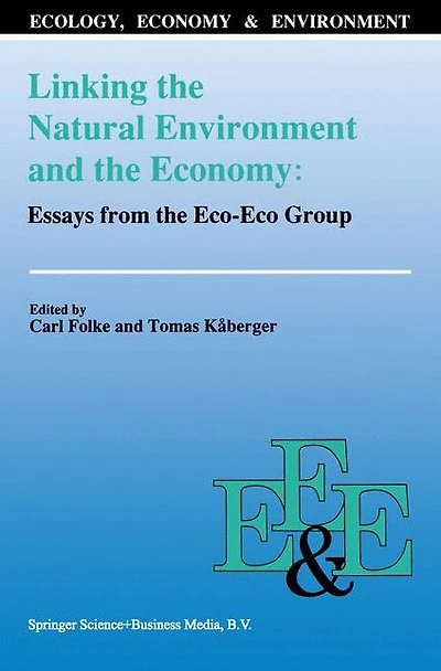Linking the Natural Environment and Economy: Essays from Eco-Eco Group