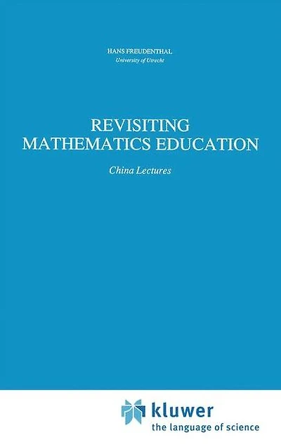 Revisiting Mathematics Education: China Lectures