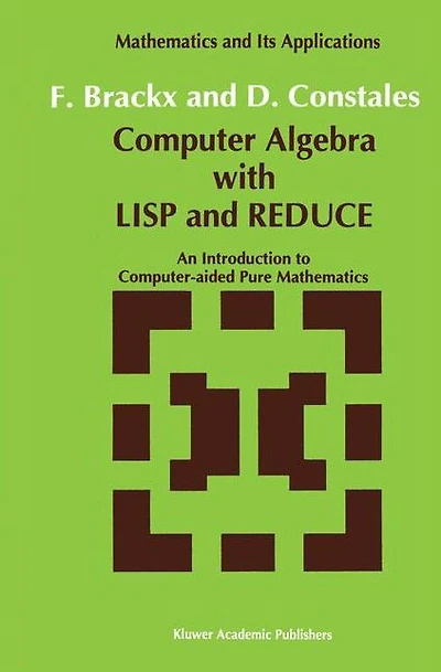 Computer Algebra with LISP and REDUCE: An Introduction to Computer-aided Pure Mathematics