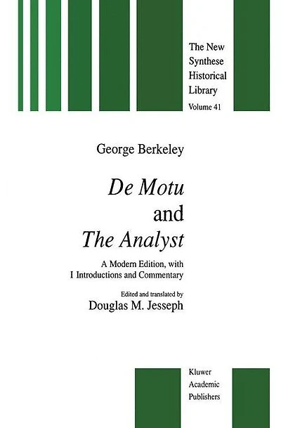 De Motu and the Analyst: A Modern Edition, with Introductions Commentary