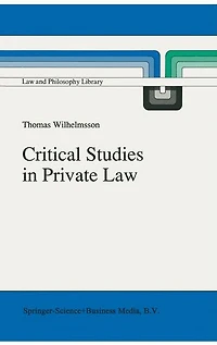 Critical Studies Private Law: A Treatise on Need-Rational Principles Modern Law