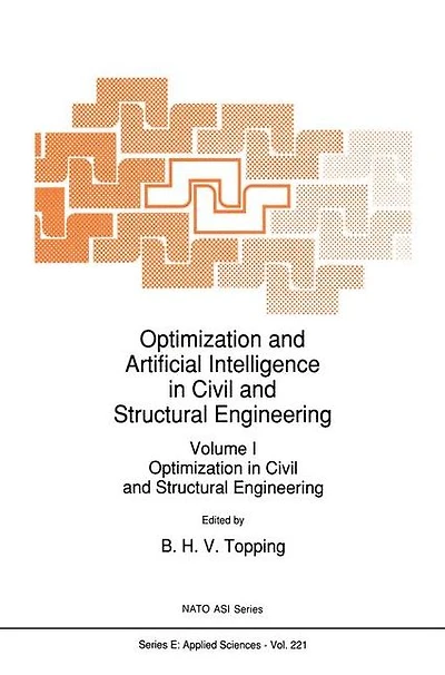Optimization and Artificial Intelligence Civil Structural Engineering: Volume I: Engineering