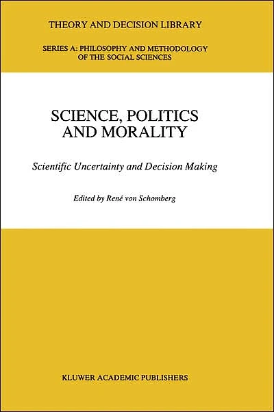 Science, Politics and Morality: Scientific Uncertainty Decision Making