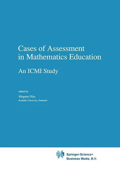 Cases of Assessment Mathematics Education: An ICMI Study