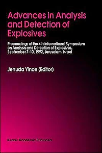 Advances Analysis and Detection of Explosives: Proceedings the 4th International Symposium on Explosives, September 7-10, 1992, Jerusalem, Israel