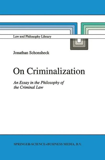 On Criminalization: An Essay the Philosophy of Criminal Law