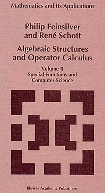 Algebraic Structures and Operator Calculus: Volume II: Special Functions Computer Science