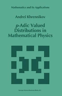 p-Adic Valued Distributions Mathematical Physics