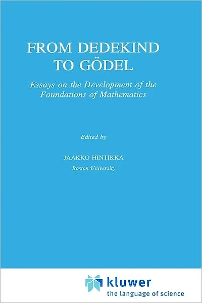 From Dedekind to Gödel: Essays on the Development of Foundations Mathematics
