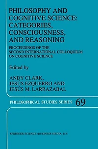 Philosophy and Cognitive Science: Categories, Consciousness, Reasoning: Proceeding of the Second International Colloquium on Science