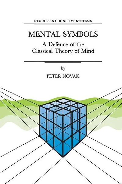 Mental Symbols: A Defence of the Classical Theory Mind