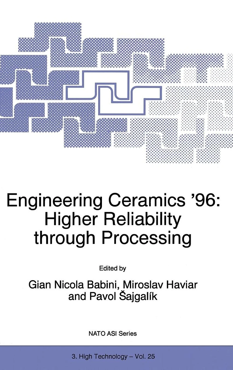 Engineering Ceramics '96: Higher Reliability through Processing