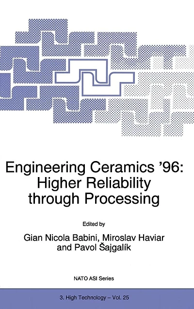 Engineering Ceramics '96: Higher Reliability through Processing