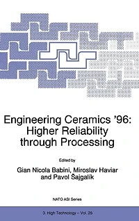 Engineering Ceramics '96: Higher Reliability through Processing