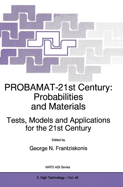 PROBAMAT-21st Century: Probabilities and Materials: Tests, Models Applications for the 21st Century