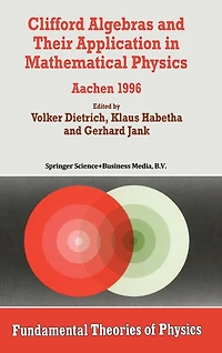 Clifford Algebras and Their Application Mathematical Physics: Aachen 1996