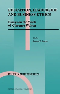 Education, Leadership and Business Ethics: Essays on the Work of Clarence Walton