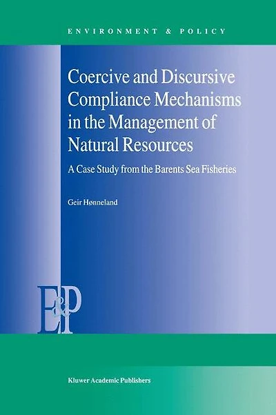 Coercive and Discursive Compliance Mechanisms the Management of Natural Resources: A Case Study from Barents Sea Fisheries