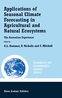 Applications of Seasonal Climate Forecasting Agricultural and Natural Ecosystems
